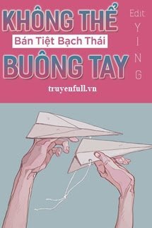 Không Thể Buông Tay - Bán Tiệt Bạch Thái - Trang 2