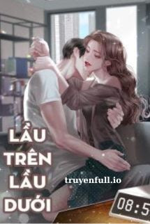 Lầu Trên Lầu Dưới - Tô Mã Lệ - truyen full -