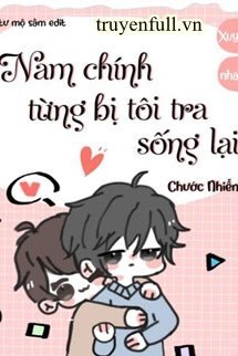 Nam Chính Từng Bị Tôi Tra Sống Lại - Trang 2