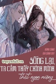 Sống Lại, Ta Cảm Thấy Chính Mình Thật Ngon Miệng - Trang 3