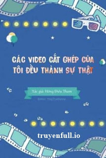 Các Video Cắt Ghép Của Tôi Đều Thành Sự Thật!!