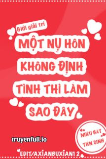 Một Nụ Hôn Không Định Tình Thì Làm Sao Đây