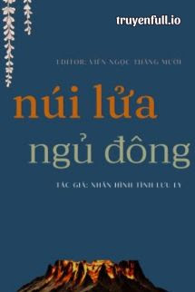 Núi Lửa Ngủ Đông - Nhân Hình Tịnh Lưu Ly